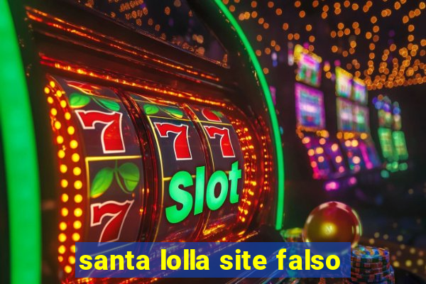 santa lolla site falso